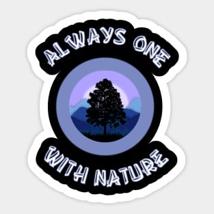 Always One With Nature - Camping & Hiking Shirts Sticker